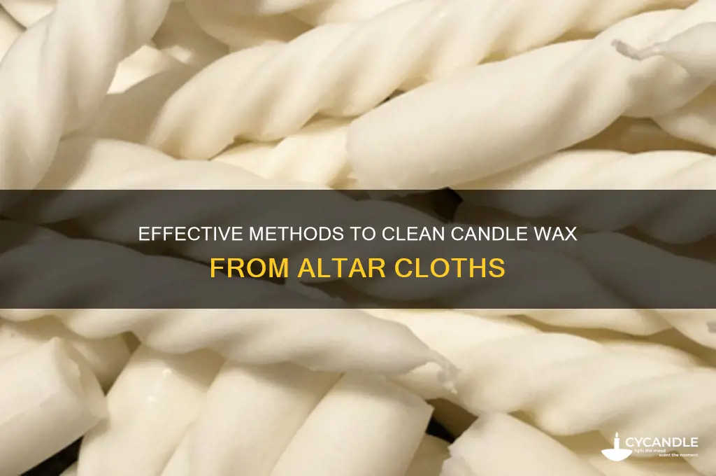 how to remove candle wax from altar cloth