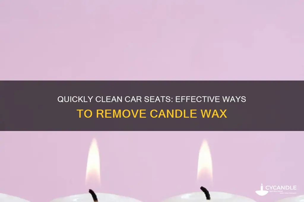 how to remove candle wax from car seat