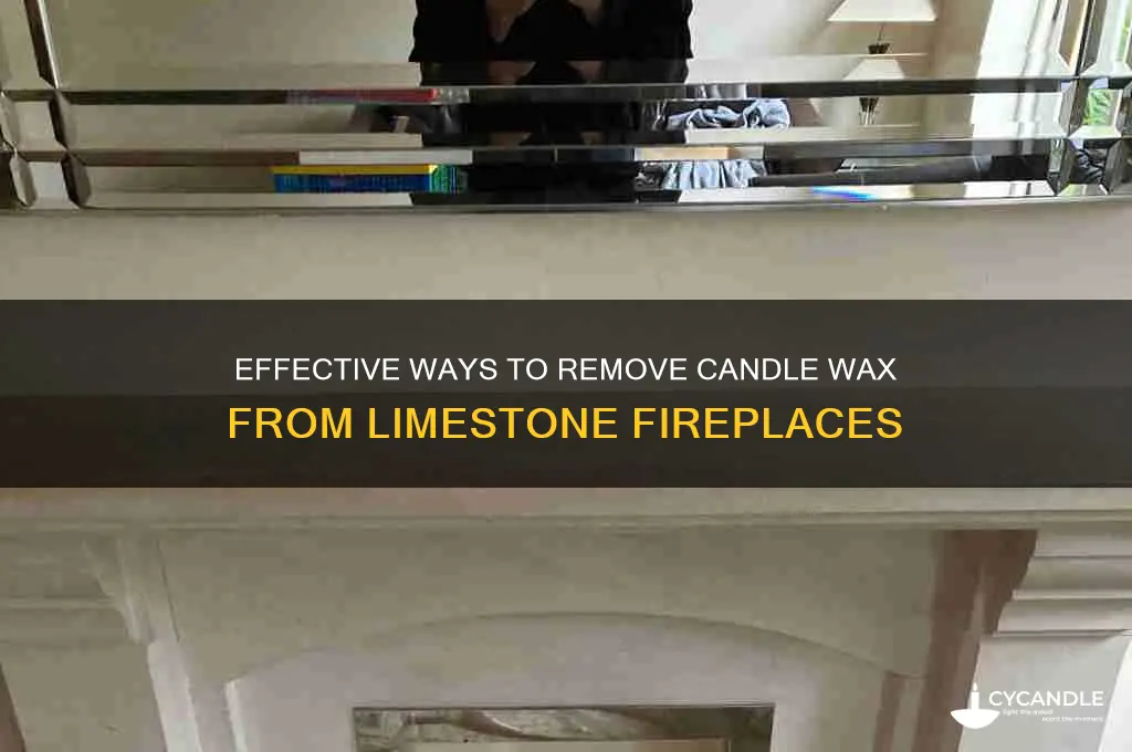 how to remove candle wax from limestone fireplace