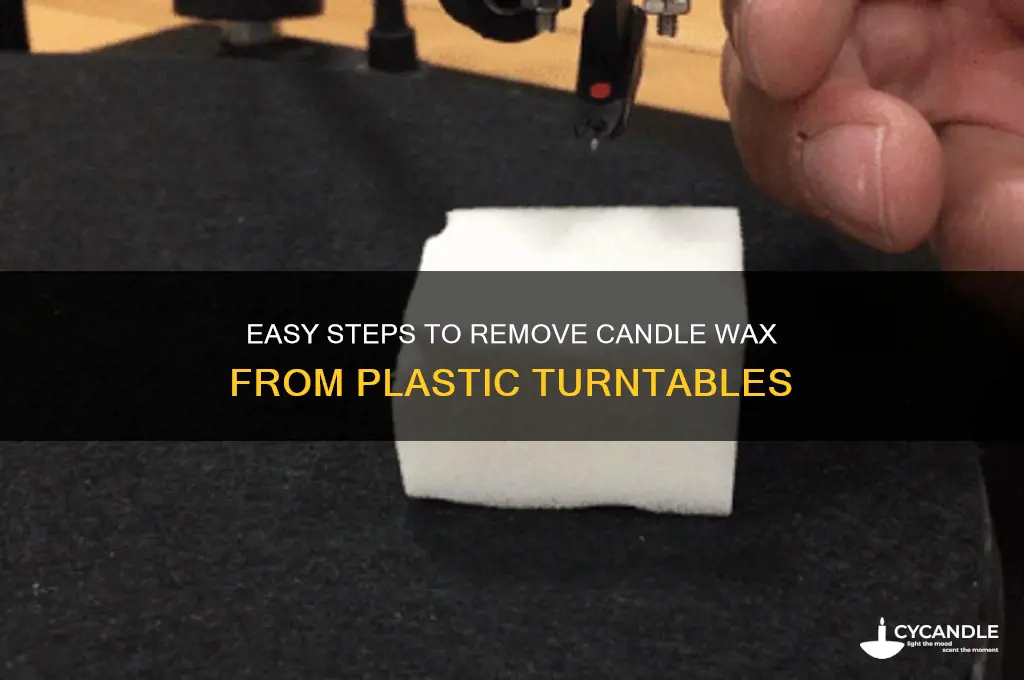 how to remove candle wax from platic turntable