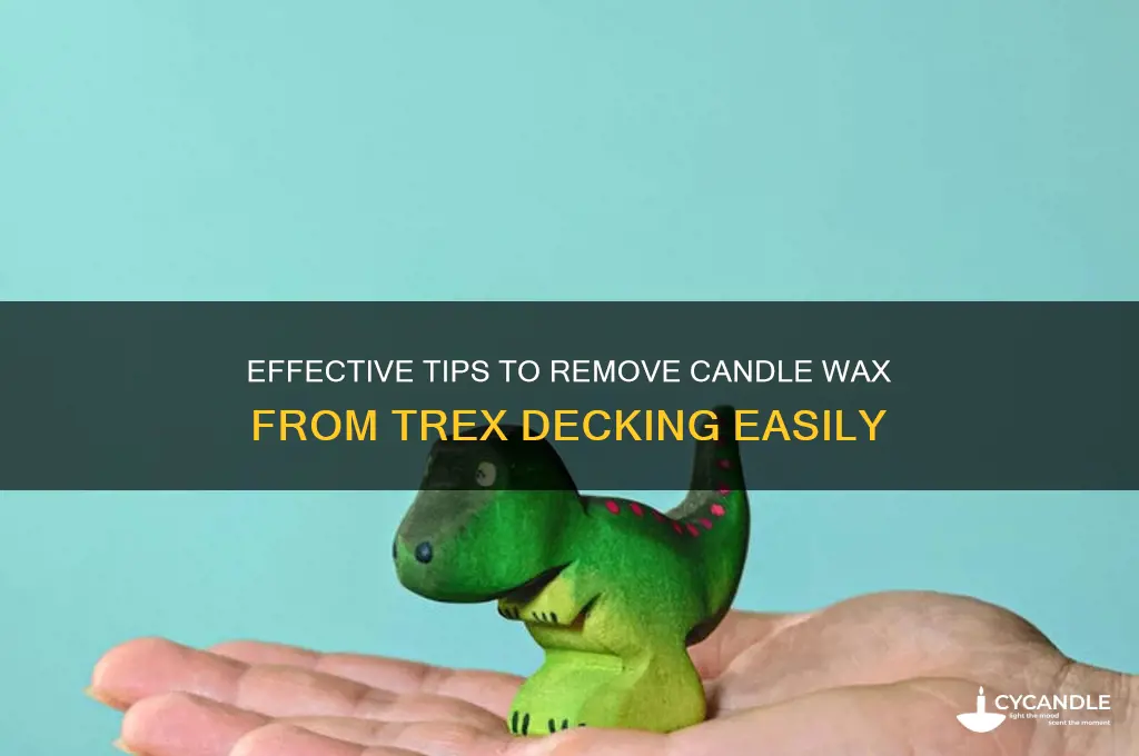 how to remove candle wax from trex decking