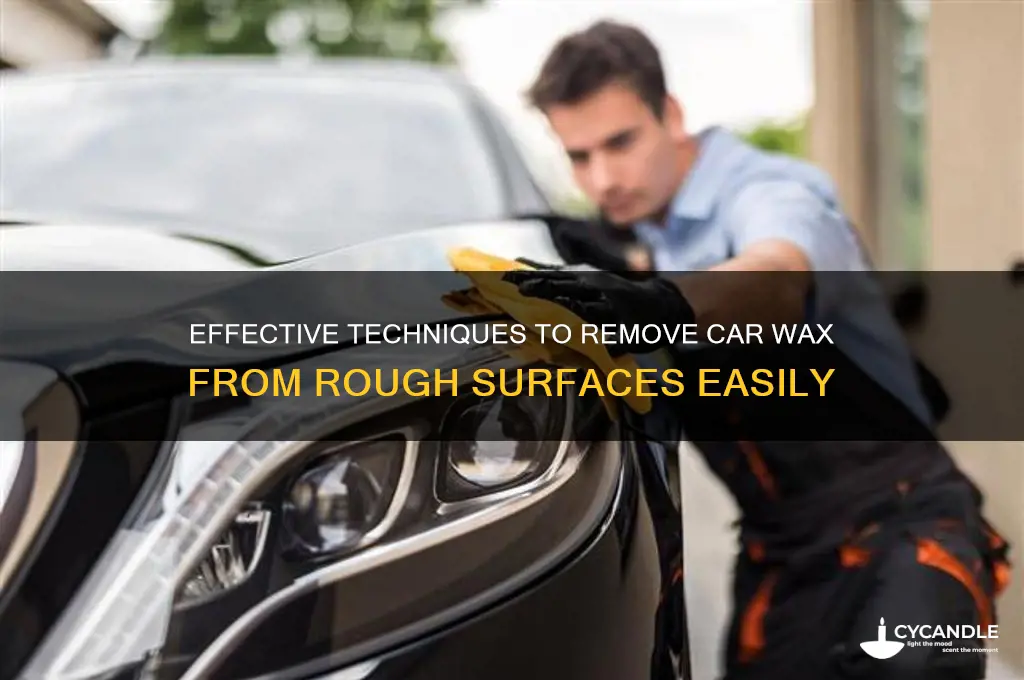 how to remove car wax from rough surface