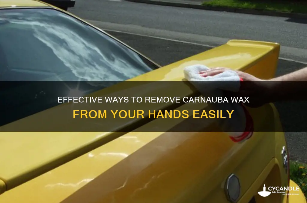 how to remove carnauba wax from hands