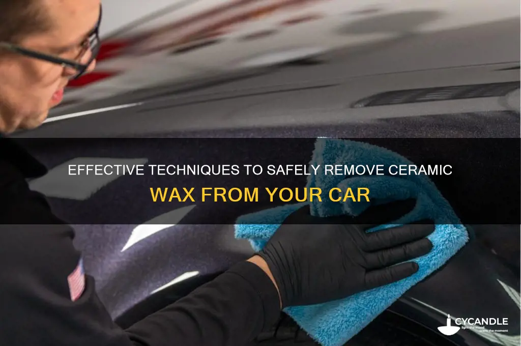 how to remove ceramic wax from car