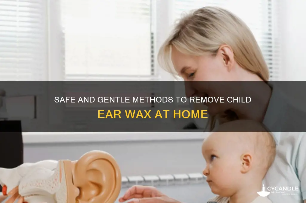 how to remove child ear wax