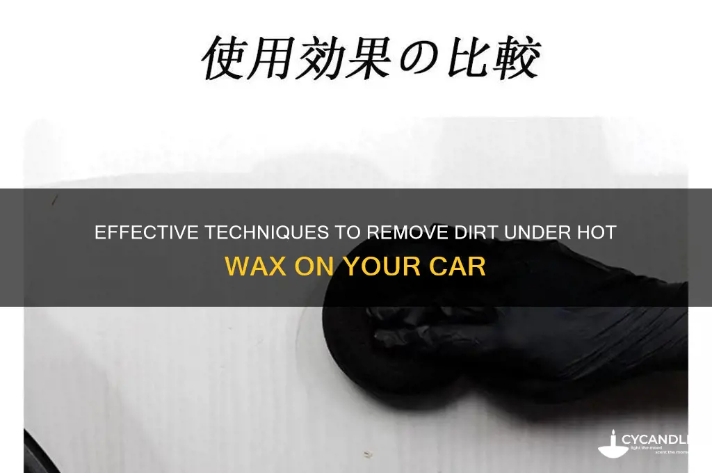 how to remove dirt under hot wax car