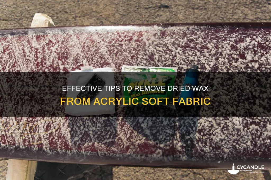 how to remove dried wax from 100 acrylic soft fabric