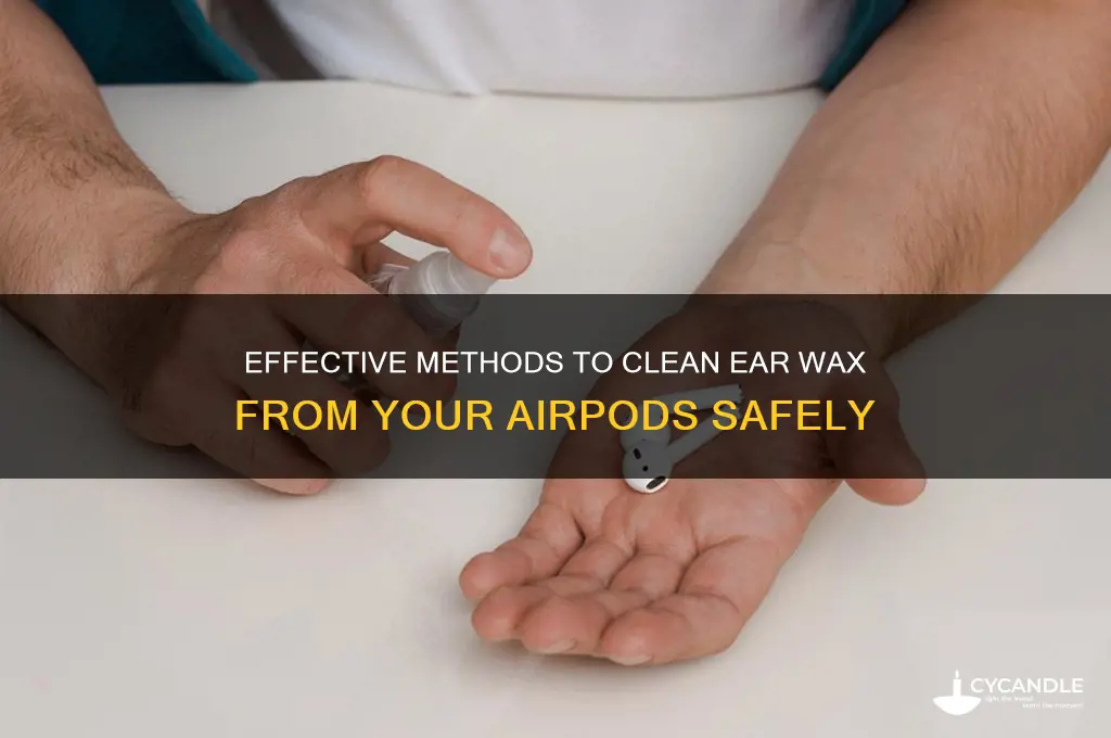 how to remove ear wax from airpods