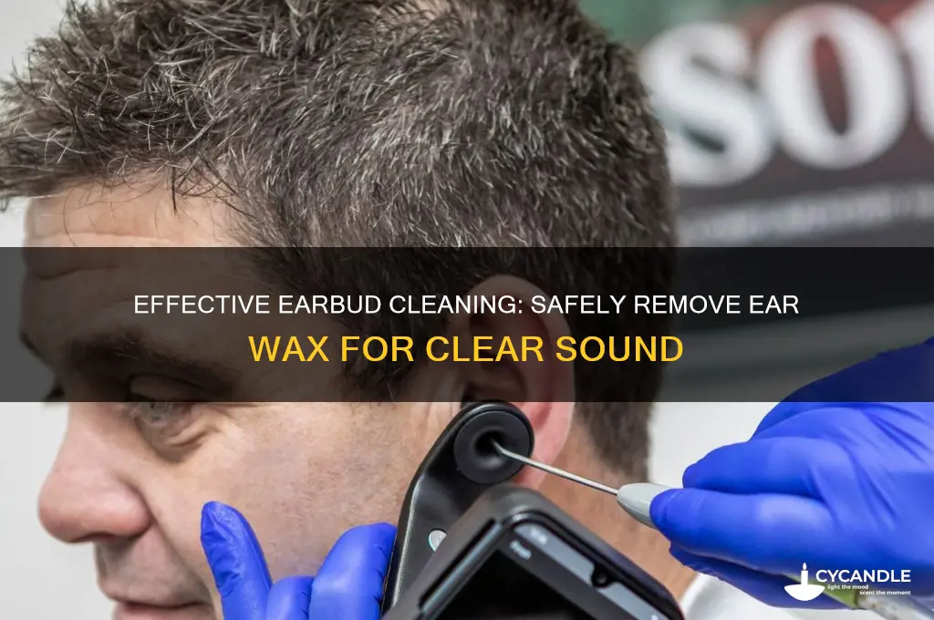 how to remove ear wax from ear buds