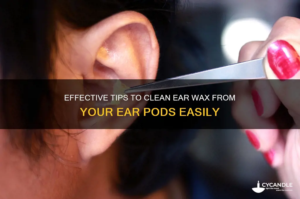 how to remove ear wax off ear pods