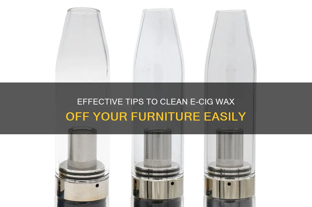 how to remove electronic cigarette wax from furniture