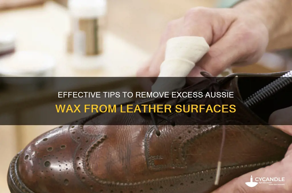 how to remove excess aussie wax from leather