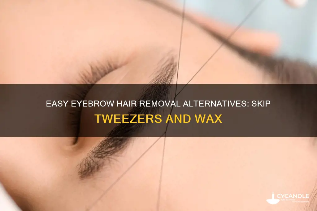 how to remove excess eyebrow hair without tweezers or wax