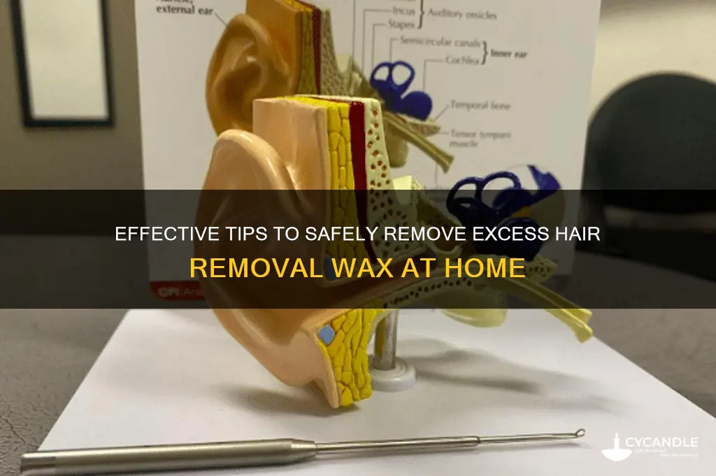 how to remove excess hair removal wax