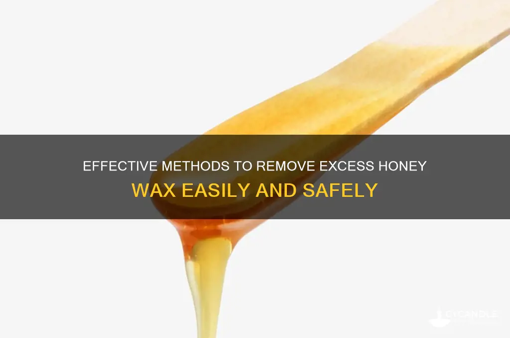 how to remove excess honey wax