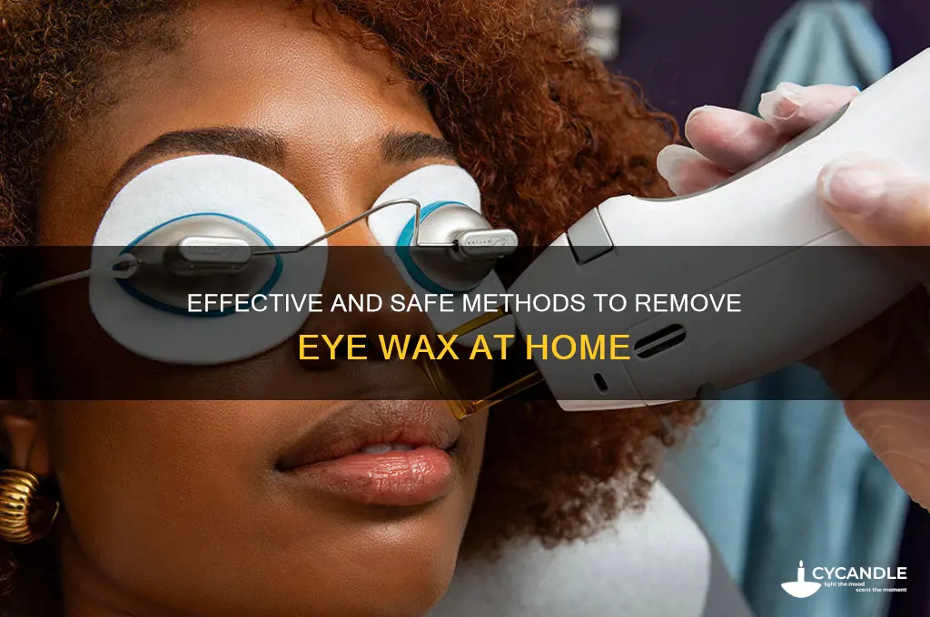 how to remove eye wax