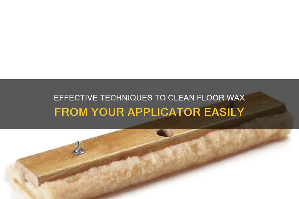 how to remove floor wax from applicator