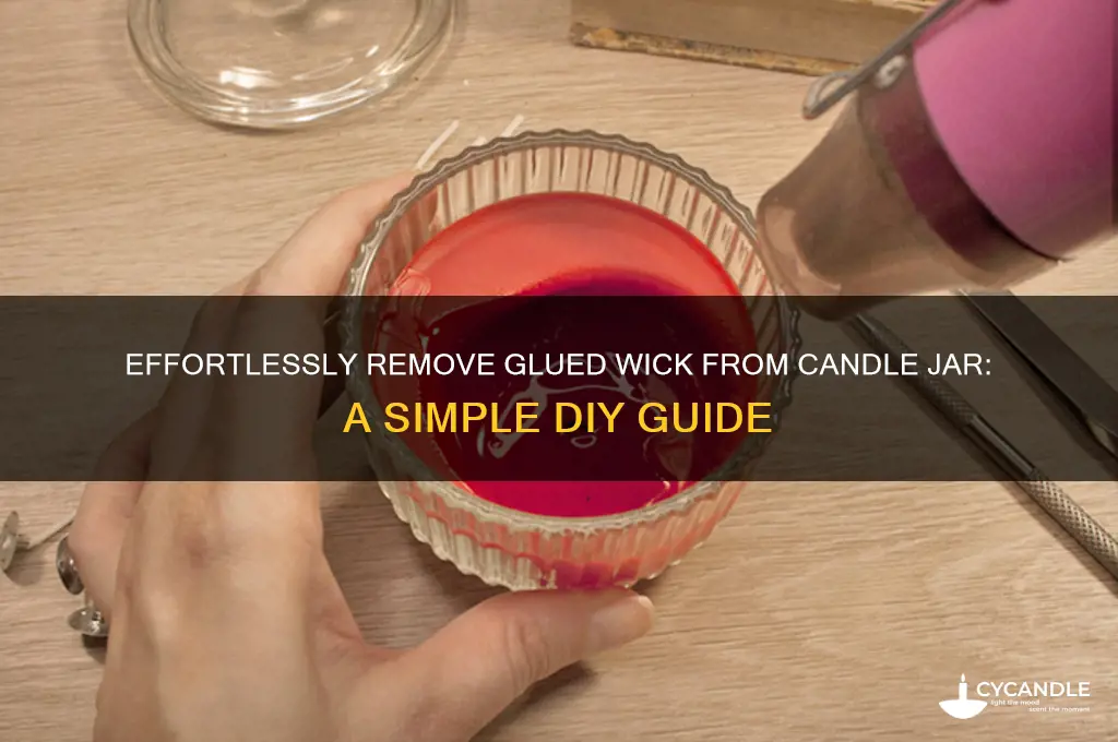how to remove glued wick from candle jar