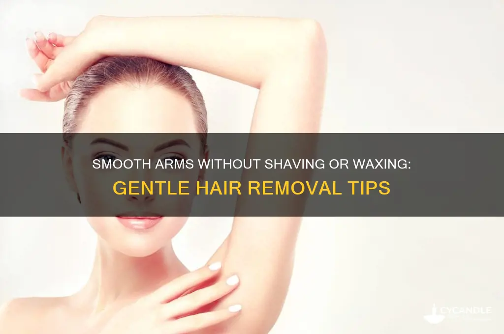 how to remove hair from arms without shaving or waxing