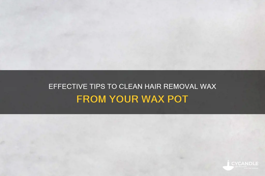 how to remove hair removal wax from wax pot