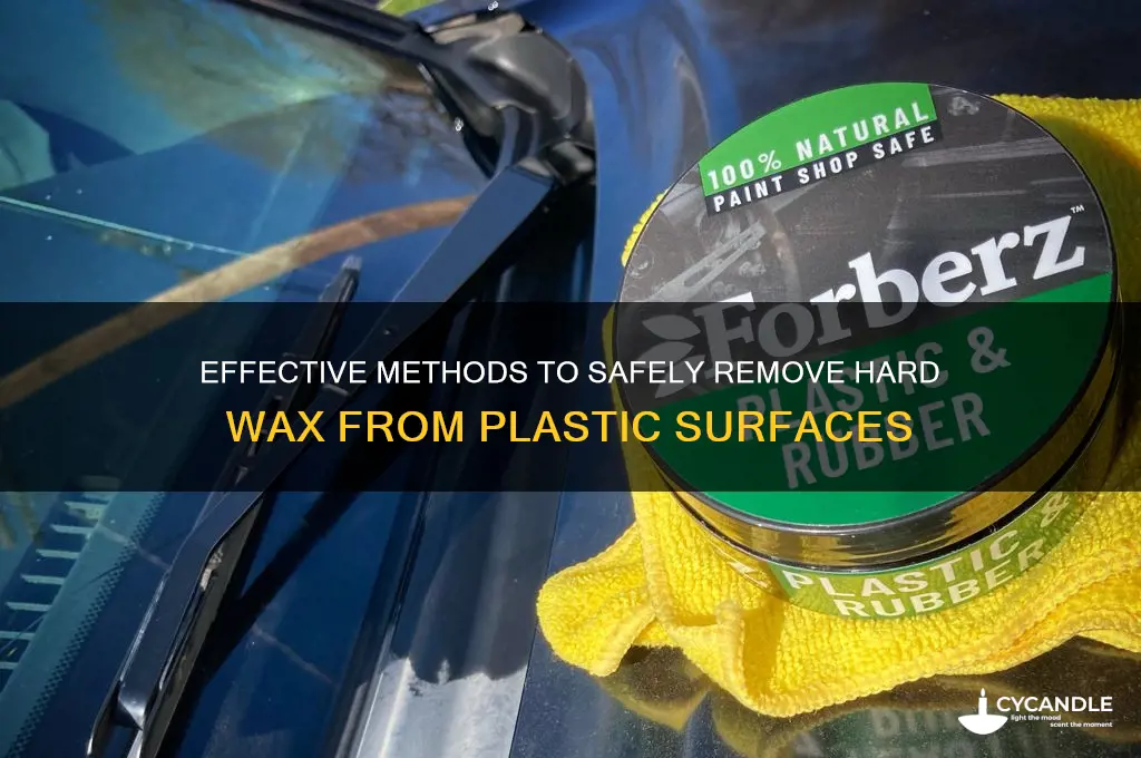 how to remove hard wax from plastic
