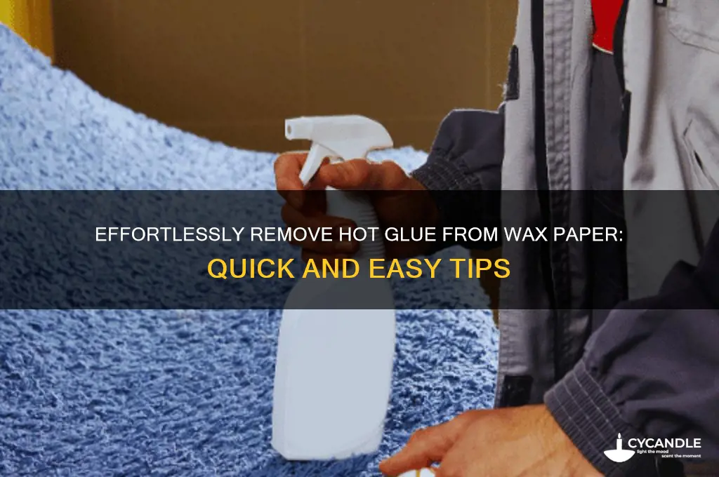 how to remove hot glue from wax paper