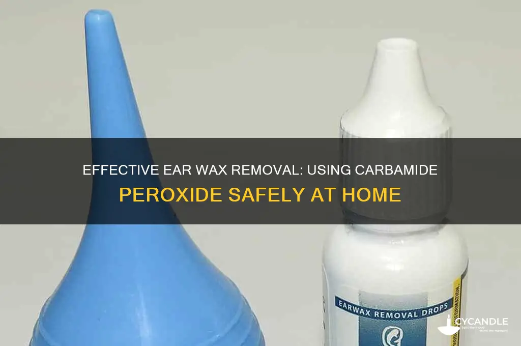 how to remove impacted ear wax carbamide peroxide