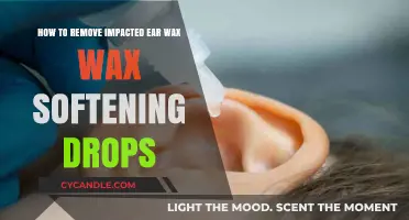 Effective Ear Wax Removal: Using Softening Drops for Impacted Wax Relief