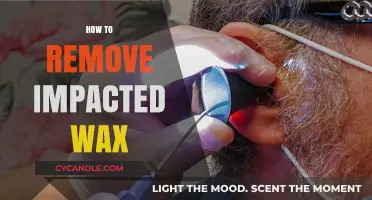 Effective Ways to Safely Remove Impacted Ear Wax at Home