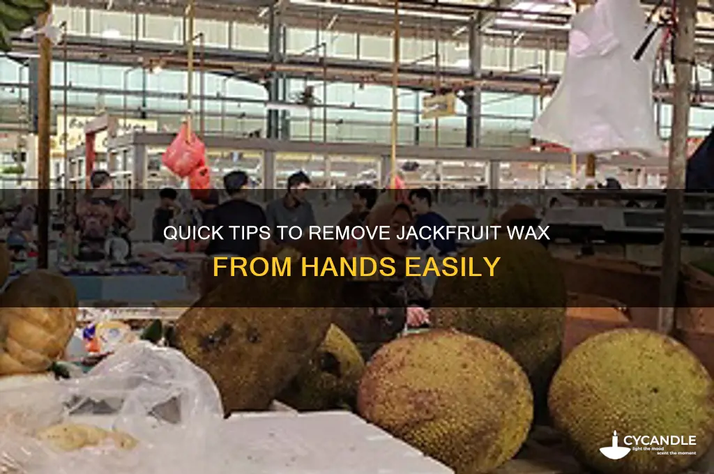 how to remove jackfruit wax from hands