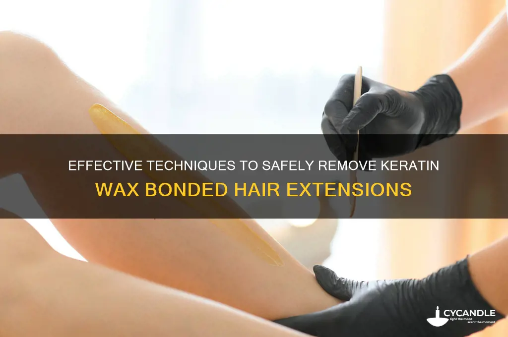 how to remove keratin wax bonded