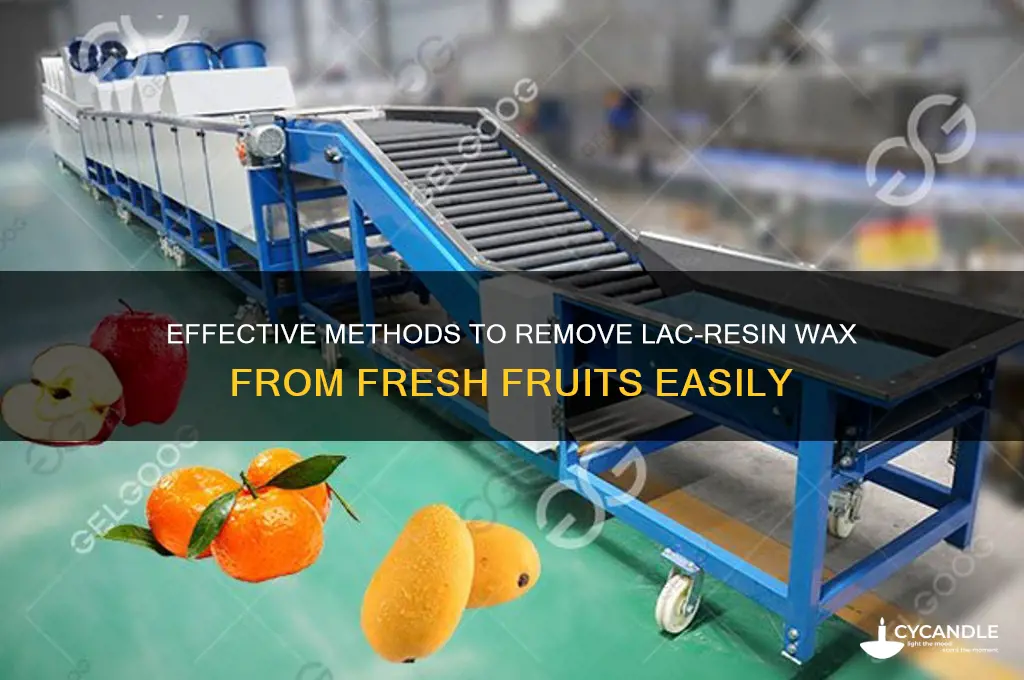 how to remove lac-resin based wax from fruit