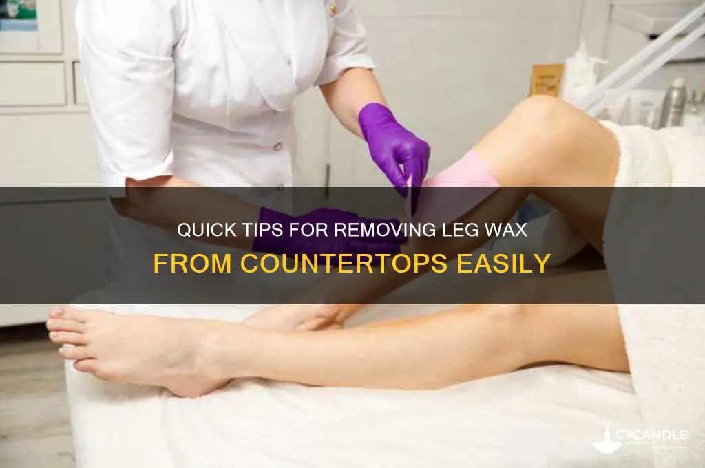 how to remove leg wax from countertops