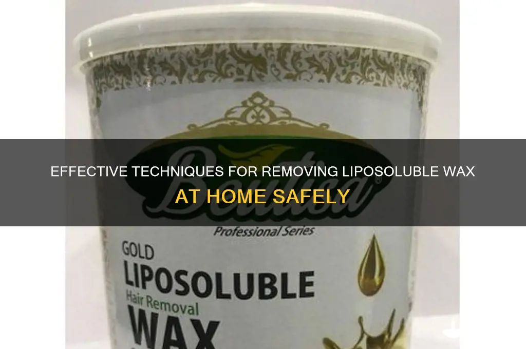 how to remove liposoluble wax