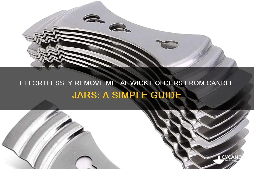 how to remove metal wick holder from candle jar