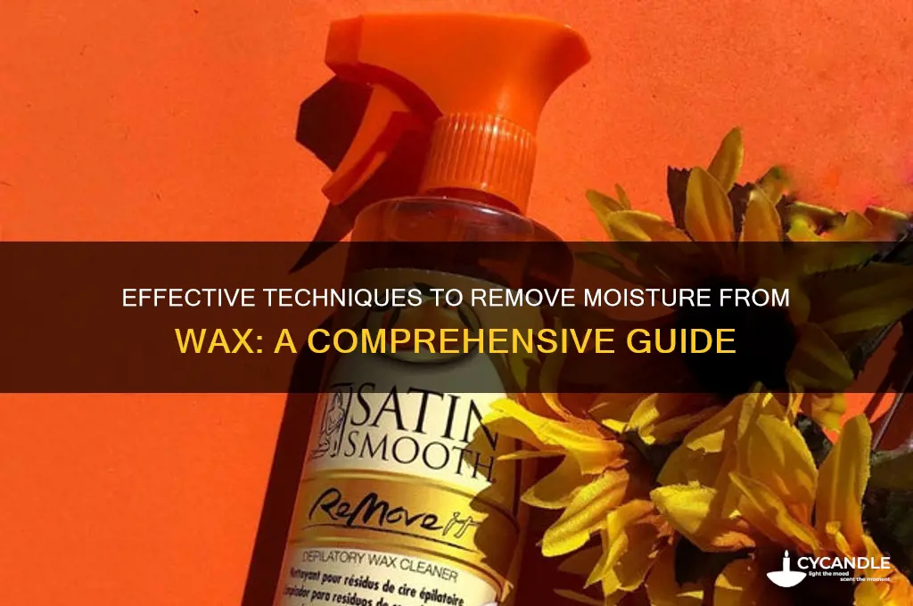 how to remove moisture from wax