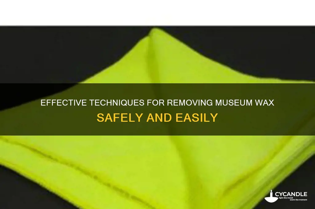 how to remove museum wax