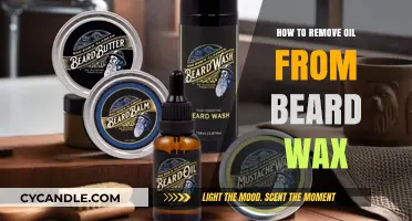 Effective Methods to Remove Oil from Beard Wax Easily