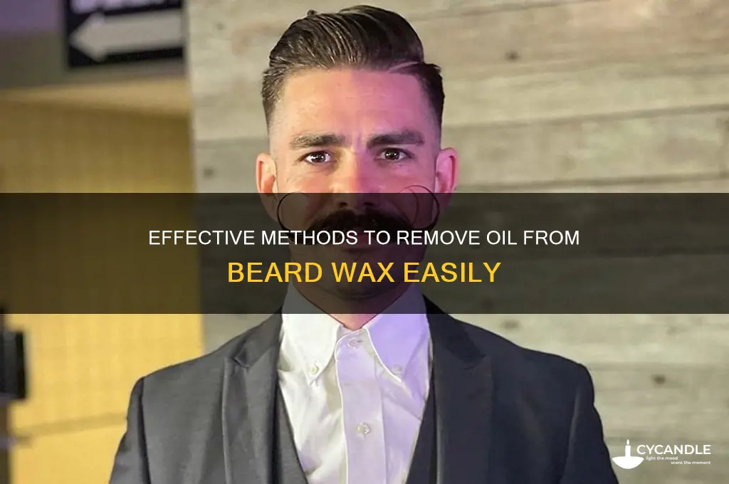 how to remove oil from beard wax