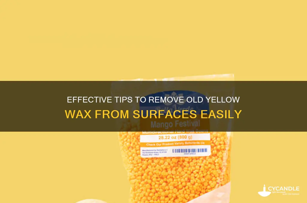 how to remove old yellow wax