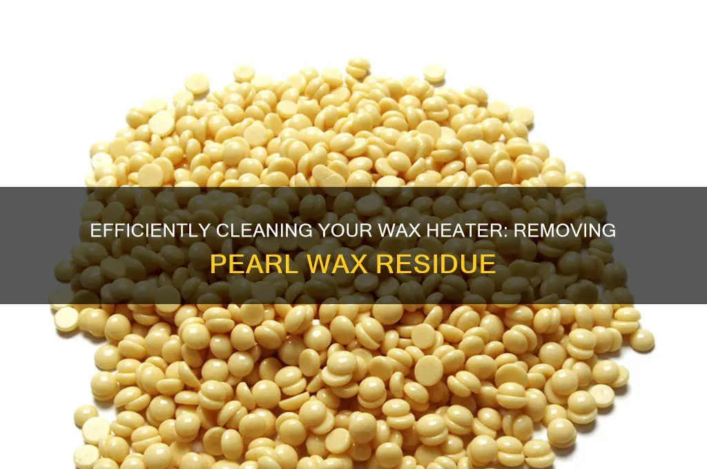 how to remove pearl wax from wax heater
