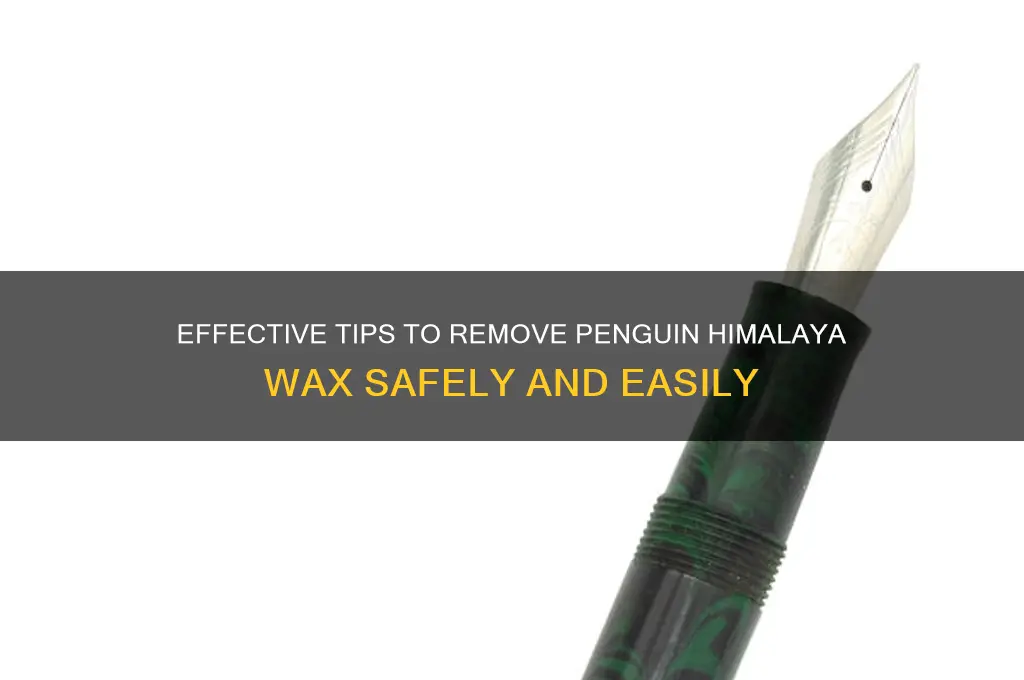 how to remove penguin himalaya wax