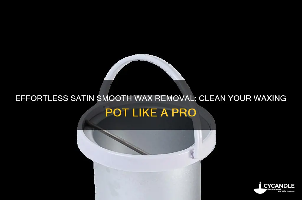 how to remove satin smooth wax from waxing pot