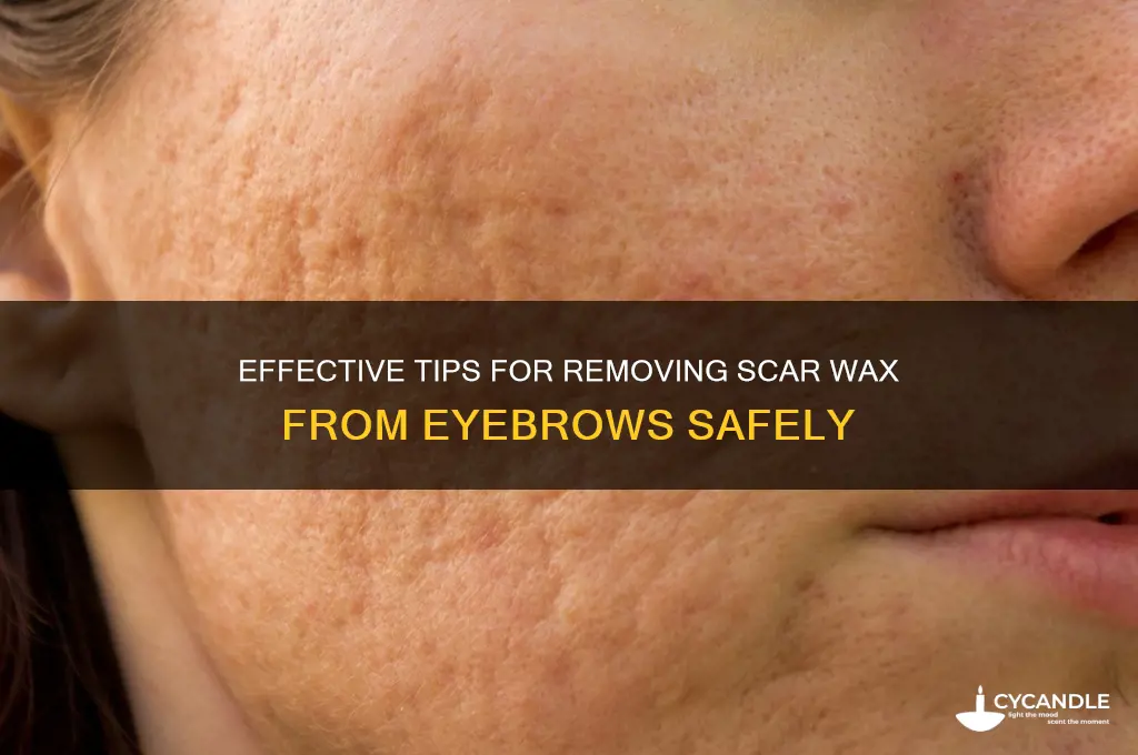 how to remove scar wax from eyebrows