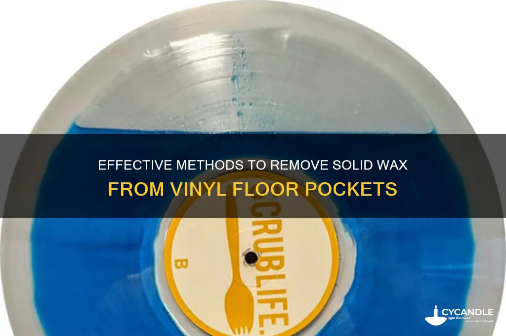how to remove solid wax from vinyl floor pockets