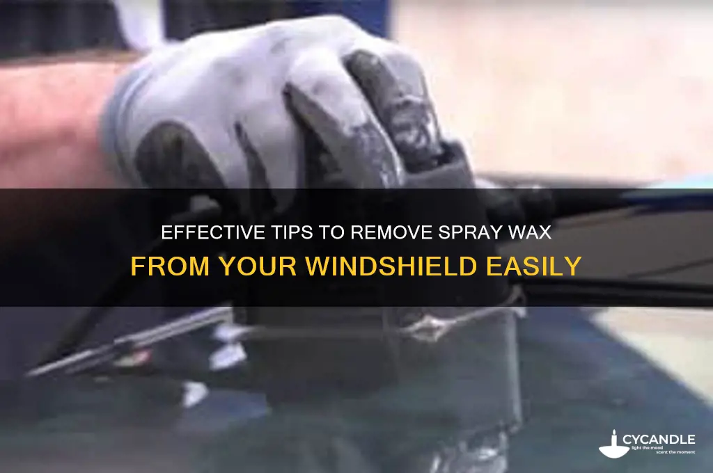 how to remove spray wax from windshield