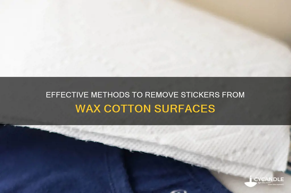 how to remove stickers from wax cotton