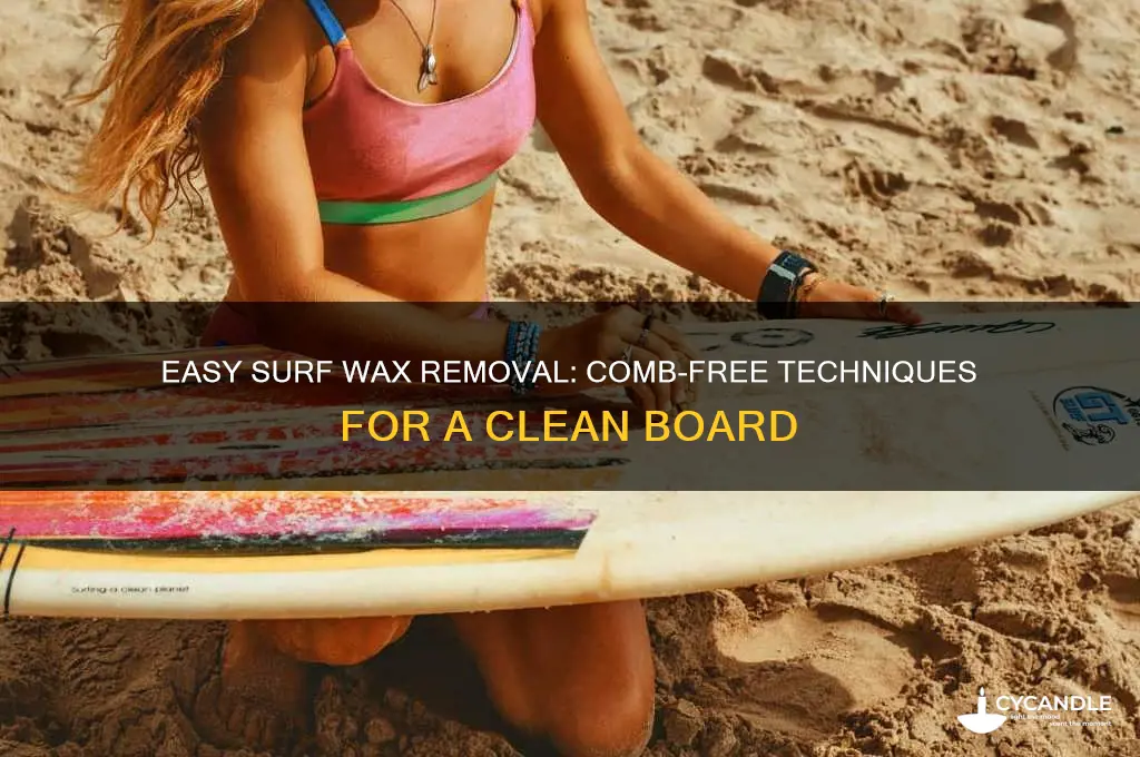 how to remove surf wax without a comb