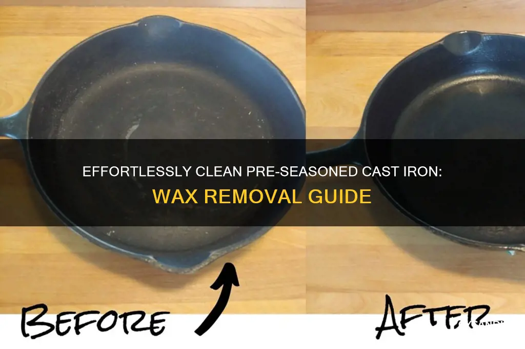 how to remove the wax from pre seasoned cast iron