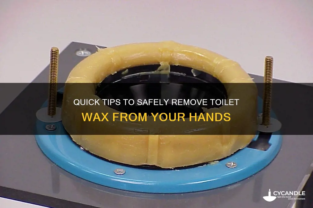 how to remove toilet wax from hands